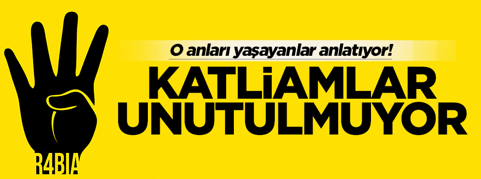 Rabia Meydanı'nda yaşanan katliamlar unutulmuyor