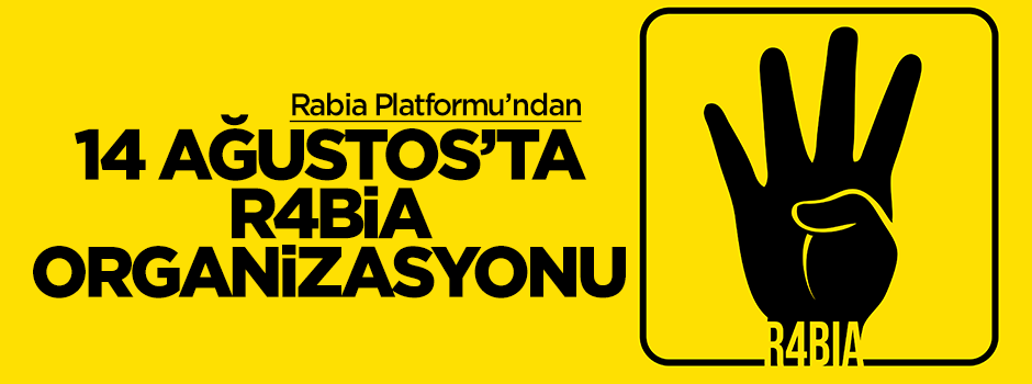 Rabia Platformu'ndan 14 Ağustos'ta R4bia organizasyonu