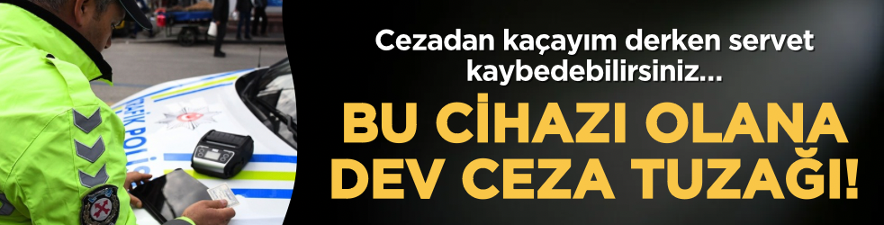 Radar cezasından kaçayım derken servet kaybedebilirsiniz: Bu cihazı olana dev ceza tuzağı