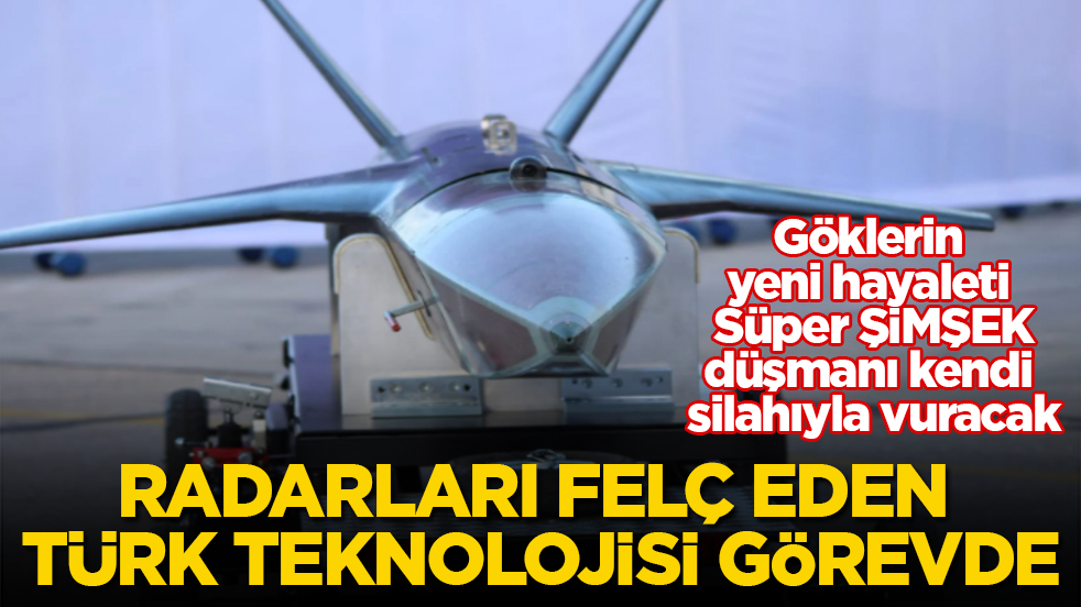 Radarları felç eden Türk teknolojisi görevde! Göklerin yeni hayaleti Süper ŞİMŞEK, düşmanı kendi silahıyla vuracak