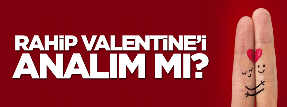 Rahip Valentine’i ve -haşa- "tanrı" Juno’yu anma günü