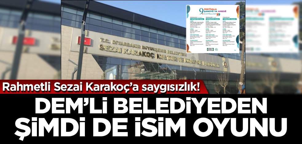 Rahmetli Sezai Karakoç’a saygısızlık! DEM’li belediyeden şimdi de isim oyunu