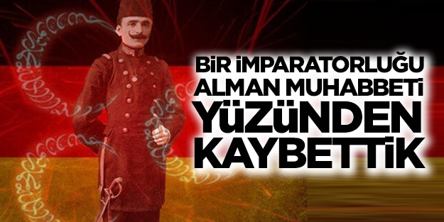 Rahmi Er: Biz, bir imparatorluğu Alman muhabbeti yüzünde kaybettik