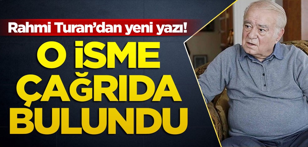 Rahmi Turan’dan yeni yazı! O isme çağrıda bulundu
