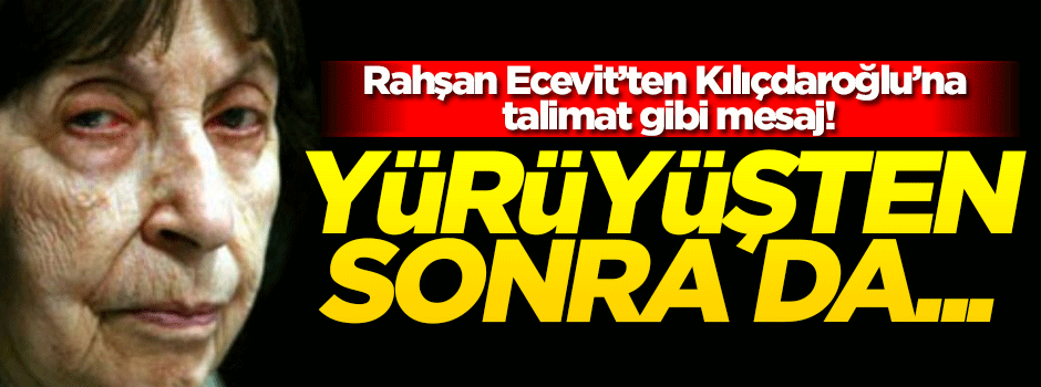 Rahşan Ecevit'ten Kılıçdaroğlu'na talimat gibi mesaj!
