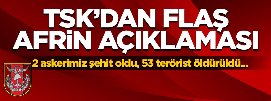 TSK'dan flaş Afrin açıklaması!