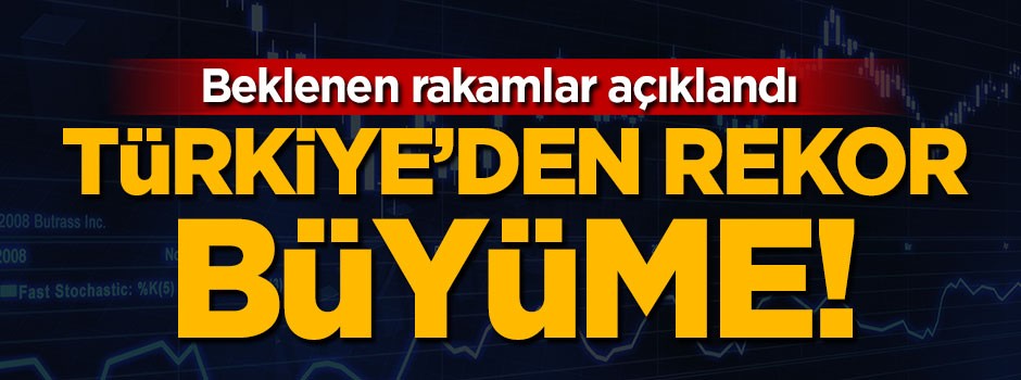 Rakamlar açıklandı! Türkiye'den rekor büyüme