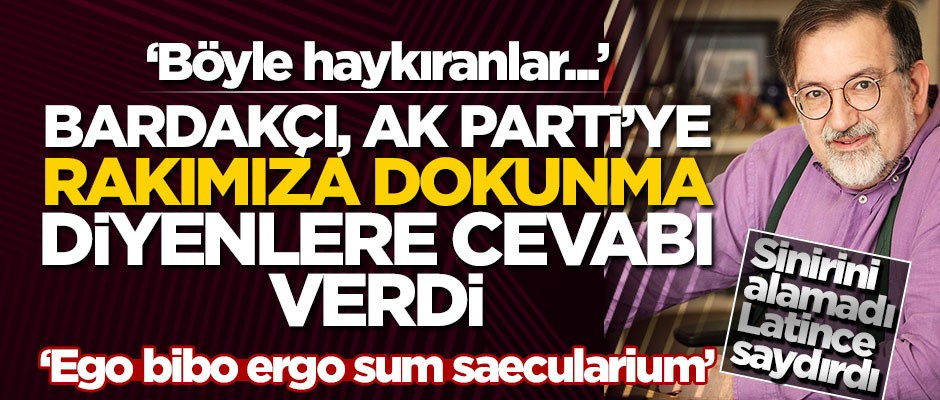 "Rakımıza dokunma" diyen CHP'lilere Murat Bardakçı'dan sert cevaplar