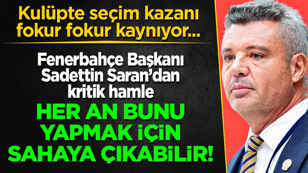 Rakiplerinin uykularını kaçıracak gelişme! Sadettin Saran'ın bu hamlesi çok ama çok konuşulur!