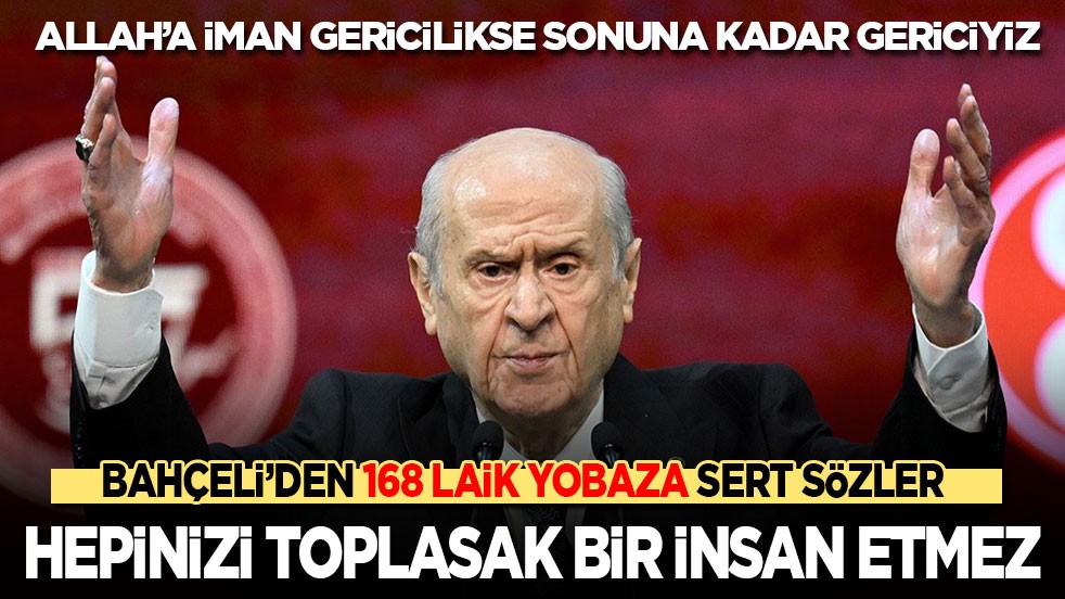Ramazan ayı etkinliklerine karşı çıkan laiklik yobazlara Bahçeli'den sert tepki: 168’ini toplasak bir insan etmez!