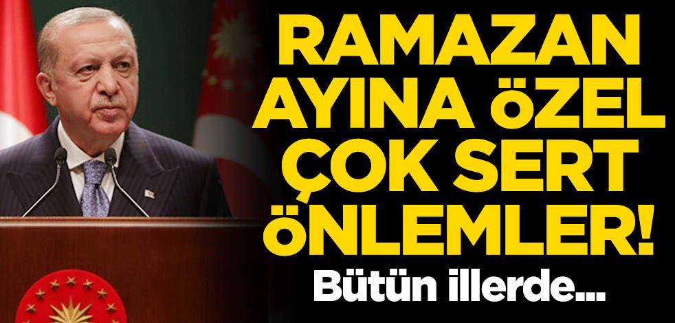 Ramazan ayına özel çok sert önlemler yolda! Bütün illerde...