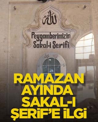 Ramazan ayında Sakal-ı Şerif'e ilgi