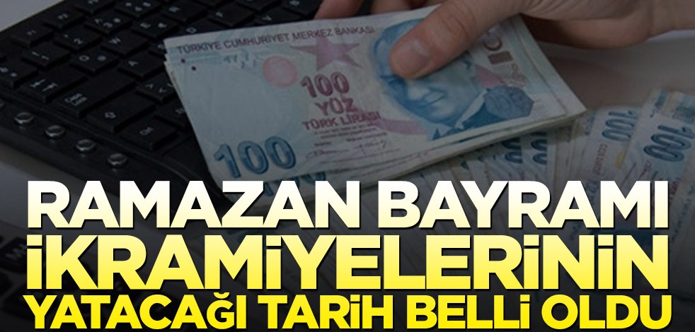 Ramazan Bayramı ikramiyelerinin yatacağı tarih belli oldu