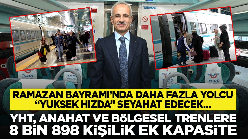 Ramazan Bayramı’nda daha fazla yolcu “yüksek hızda” seyahat edecek… YHT, Anahat ve bölgesel trenlere 8 bin 898 kişilik ek kapasite