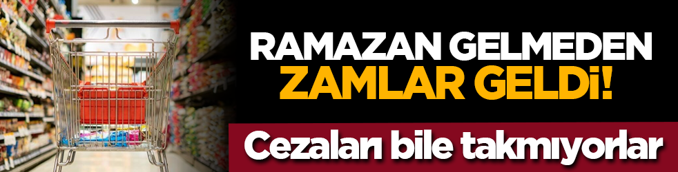 Ramazan gelmeden zamlar geldi! Cezaları bile takmıyorlar