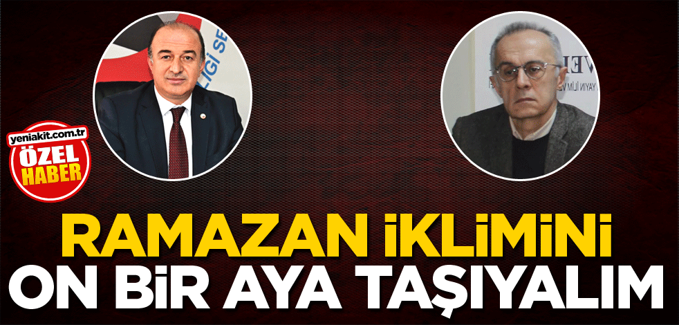 Ramazan iklimini on bir aya taşıyalım