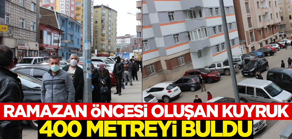 Ramazan öncesi oluşan kuyruk 400 metreyi buldu