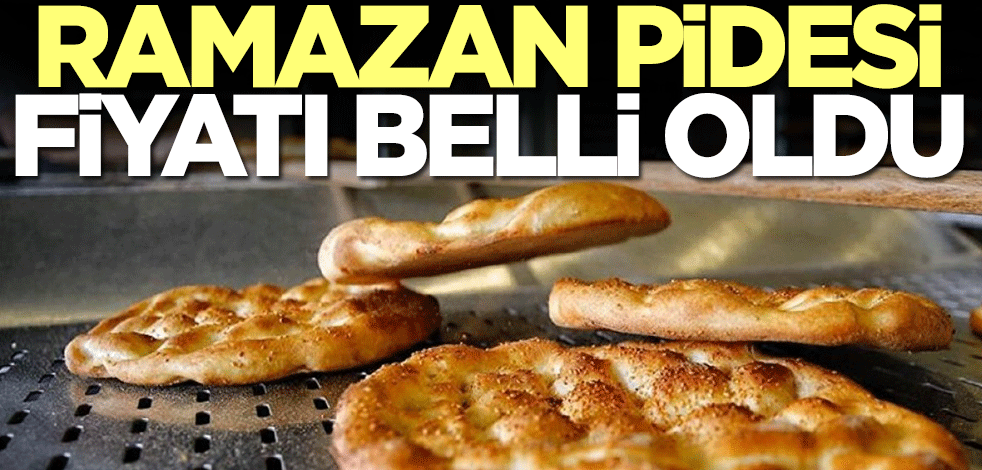 Ramazan pidesi fiyatı belli oldu