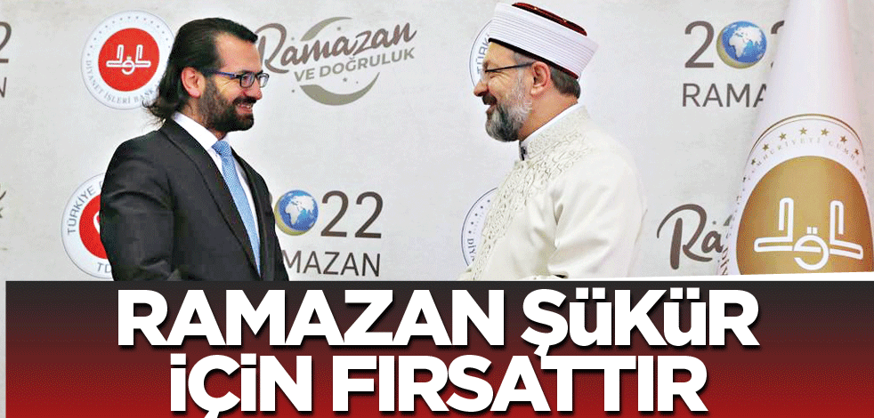 Ramazan şükür için fırsattır