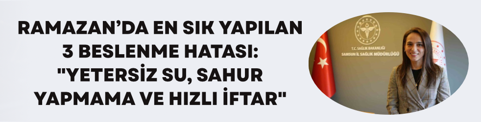 Ramazan’da en sık yapılan 3 beslenme hatası: 