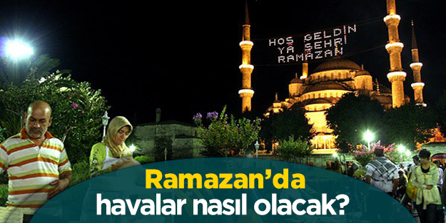 Ramazan'da havalar mevsim normallaerinde