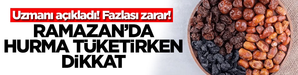 Ramazan’da hurma tüketirken dikkat! Uzmanı açıkladı! Fazlası zarar