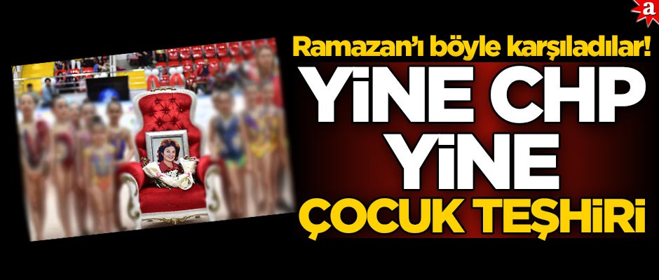 Ramazan’ı böyle karşıladılar! Yine CHP, yine ‘çocuk teşhiri’