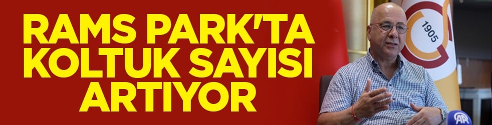 RAMS Park'ta koltuk sayısı artıyor