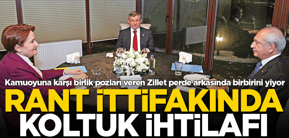 Rant ittifakında koltuk ihtilafı!