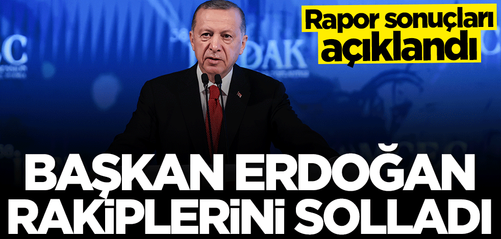 Rapor sonuçları açıklandı! Başkan Erdoğan rakiplerine fark attı