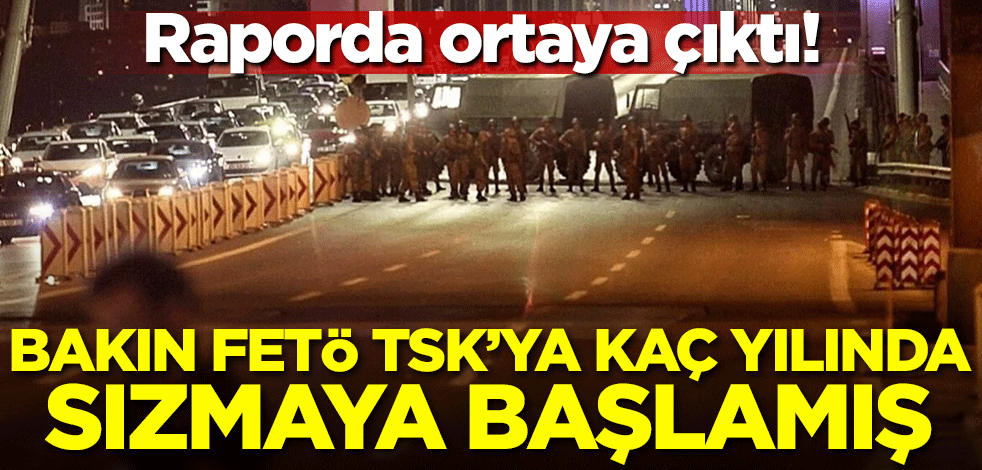 Raporda ortaya çıktı! Bakın FETÖ TSK'ya kaç yılında sızmaya başlamış