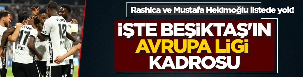Rashica ve Mustafa Hekimoğlu listede yok! İşte Beşiktaş'ın Avrupa Ligi kadrosu