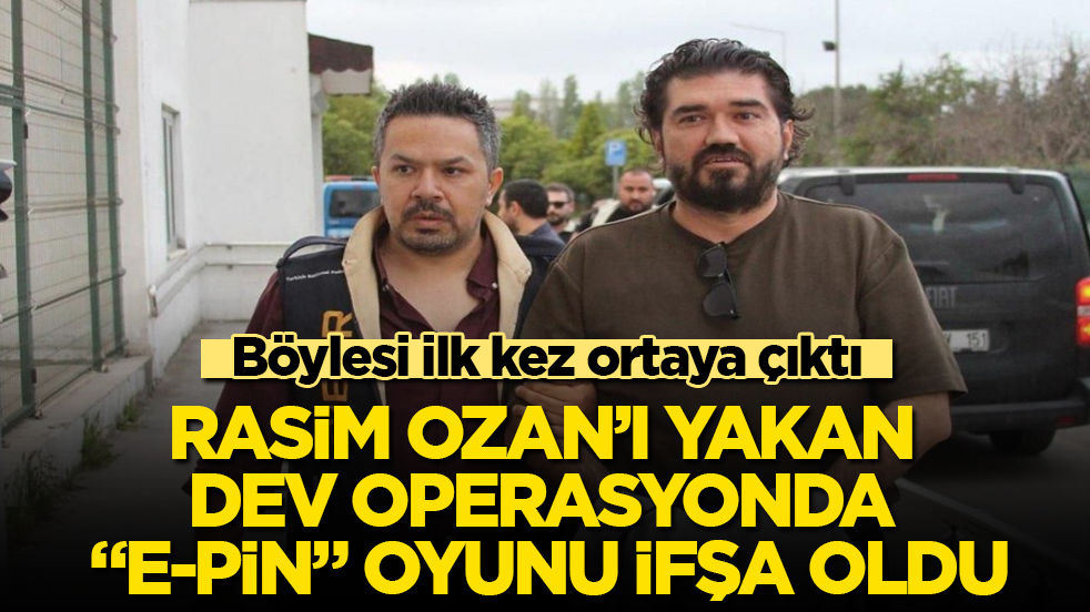 Rasim Ozan’ı yakan dev operasyonda "e-pin" oyunu ifşa oldu: Böylesi ilk kez ortaya çıktı