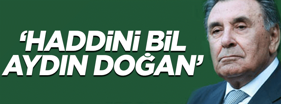 Ravza Kavakçı: Haddini bil Aydın Doğan!