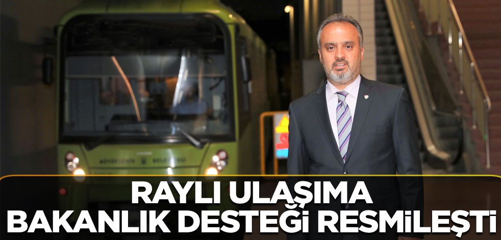 Raylı ulaşıma Bakanlık desteği resmileşti