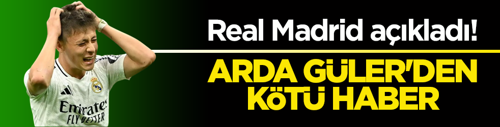 Real Madrid açıkladı! Arda Güler'den kötü haber