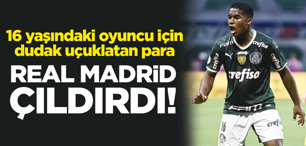 Real Madrid çıldırdı! 16 yaşındaki oyuncu için dudak uçuklatan para