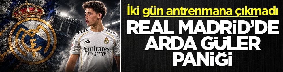 Real Madrid'de Arda Güler paniği! İki gün antrenmana çıkmadı