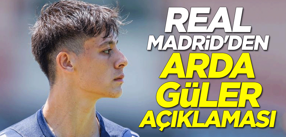 Real Madrid'den Arda Güler açıklaması