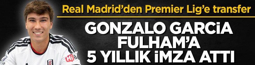 Real Madrid’den Premier Lig’e transfer! Gonzalo Garcia Fulham’a 5 yıllık imza attı