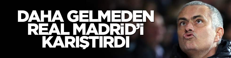 Real Madrid'i karıştırmaya Mourinho'nun adı bile yetti!