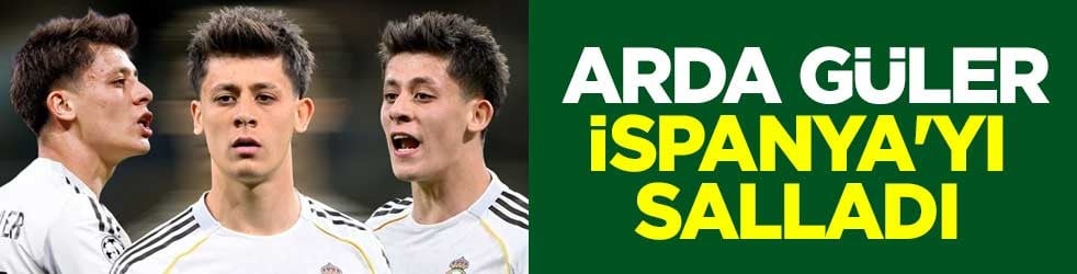 Real Madrid'in yıldızı Arda Güler İspanya'yı salladı