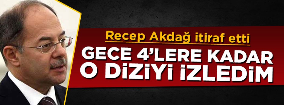 Recep Akdağ: Tecrübe kazanmak için gece 4'lere kadar o diziyi izledim