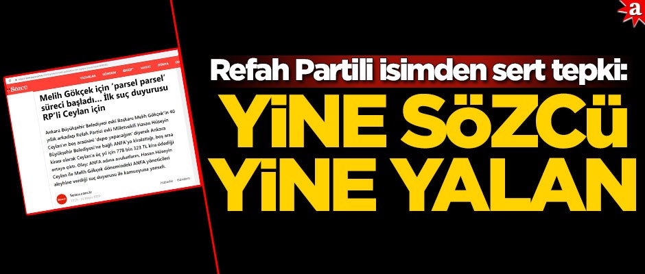 Refah Partili isimden sert tepki: Yine Sözcü yine yalan