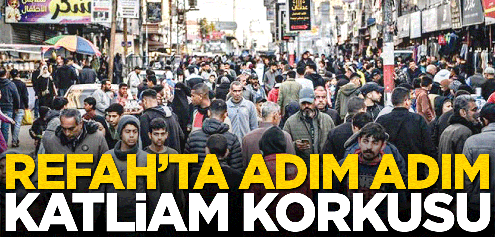 Refah’ta adım adım katliam korkusu!