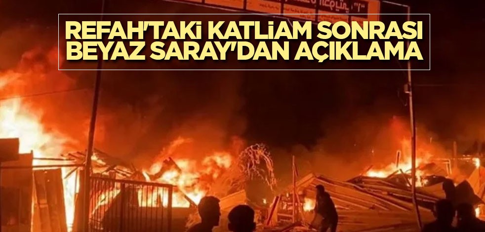 Refah'taki katliam sonrası Beyaz Saray'dan açıklama