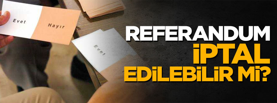 Referandum iptal edilebilir mi?