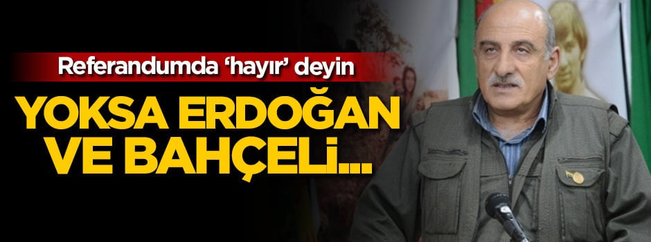 Referanduma 'Hayır' deyin yoksa Erdoğan ve Bahçeli bizi bitirecek