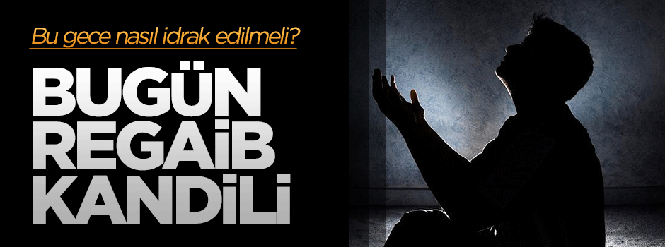 Regaib Kandili'nde nasıl ibadet edilir?