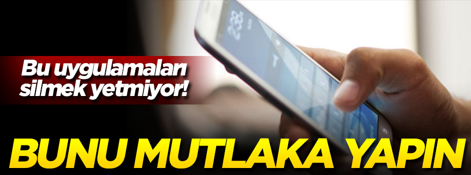 Rehber uygulamaları silmek yetmiyor! Bunu mutlaka yapın